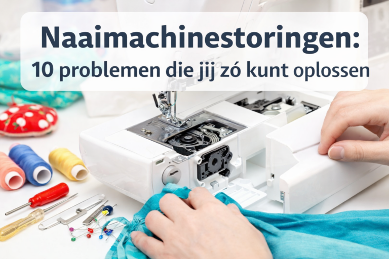 Lees meer over het artikel Naaimachinestoringen: 10 problemen die jij zó kunt oplossen
